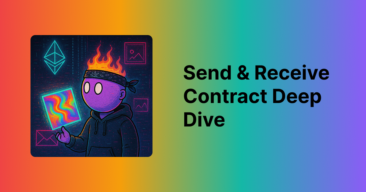 Send & Receive Contract Deep Dive